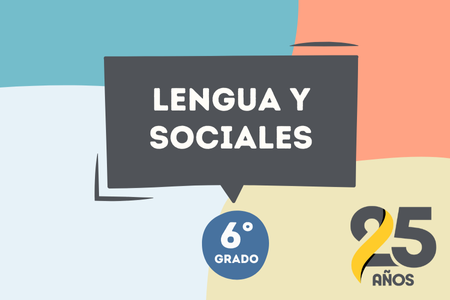 Lengua y Ciencias Sociales 6° -2025